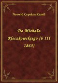 ebooki: Do Michała Kleczkowskiego (6 III 1863) - ebook