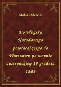 Do Woyska Narodowego powracającego do Warszawy po woynie austryackiey 18 grudnia 1809 - ebook