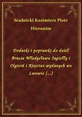 ebooki: Dodatki i poprawki do dzieł Bracia Władysława Jagiełły i Olgierd i Kiejstut wydanych we Lwowie [...] - ebook
