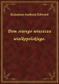 ebooki: Dom starego wieszcza wielkopolskiego. - ebook