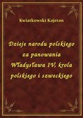 Dzieje narodu polskiego za panowania Władysława IV, krola polskiego i szweckiego - ebook