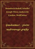Gaudeamus! : pieśni wędrownego grajka - ebook