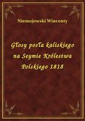 Głosy posła kaliskiego na Seymie Królestwa Polskiego 1818 - ebook