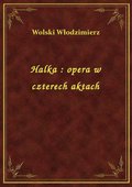 Halka : opera w czterech aktach - ebook