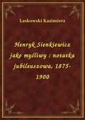 Henryk Sienkiewicz jako myśliwy : notatka jubileuszowa, 1875-1900 - ebook