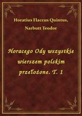 Horacego Ody wszystkie wierszem polskim przełożone. T. 1 - ebook