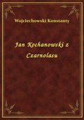 Jan Kochanowski z Czarnolasu - ebook