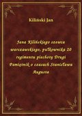 Jana Kilińskiego szewca warszawskiego, pułkownika 20 regimentu piechoty Drugi Pamiętnik o czasach Stanisława Augusta - ebook