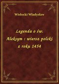 Legenda o św. Aleksym : wiersz polski z roku 1454 - ebook