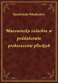 Mazowiecka szlachta w poddaństwie proboszczów płockich - ebook