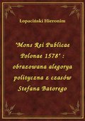 "Mons Rei Publicae Polonae 1578" : obrazowana alegorya polityczna z czasów Stefana Batorego - ebook