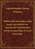 Nauka poezyi zawierająca teoryą poezyi i jej rodzajów oraz znaczny zbiór najcelniejszych wzorów poezyi polskiej do teoryi zastosowany - ebook