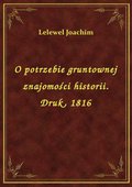 O potrzebie gruntownej znajomości historii. Druk, 1816 - ebook