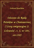 Odezwa do Rady Polaków w Chateauroux ("Listy emigracyjne J. Lelewela", t. I, nr 101, str.132) - ebook