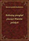 Pobieżny przegląd pieczęci Piastów polskich - ebook