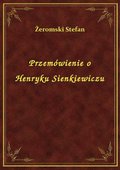 Przemówienie o Henryku Sienkiewiczu - ebook