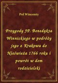 Przygody JP. Benedykta Winnickiego w podróży jego z Krakowa do Nieświeża 1766 roku i powrót w dom rodzicielski - ebook