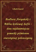 Psałterz floryański i Biblia królowej Zofii : dwa najdawniejsze pomniki piśmienne starożytnej polszczyzny - ebook