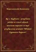 Rej z Nagłowic : przysłowie polskie w trzech aktach, wierszem napisane w myśl przyłączonej powieści "Młodość Zygmunta Augusta". - ebook