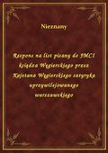 Respons na list pisany do JMCI księdza Węgierskiego przez Kajetana Węgierskiego satyryka uprzywilejowanego warszawskiego - ebook