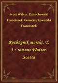 Rozbóynik morski. T. 3 : romans Walter-Scotta - ebook