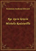 Rys życia księcia Michała Radziwiłła - ebook
