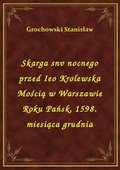 Skarga snv nocnego przed Ieo Krolewska Mością w Warszawie Roku Pańsk. 1598. miesiąca grudnia - ebook