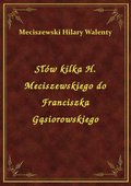 Słów kilka H. Meciszewskiego do Franciszka Gąsiorowskiego - ebook