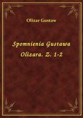 Spomnienia Gustawa Olizara. Z. 1-2 - ebook
