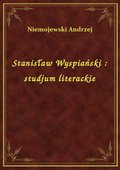 Stanisław Wyspiański : studjum literackie - ebook