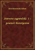 Starosta zygwulski. 1 : powieść historyczna - ebook