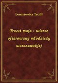 Trzeci maja : wiersz ofiarowany młodzieży warszawskiej - ebook