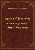 Ugoda polsko-rosyjska w świetle prawdy : listy z Warszawy - ebook