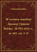 W rocznicę rewolucji lipcowej ("Gazeta Polska", 30.VII.1831 r., nr 203, str. 2-3) - ebook