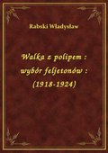 Walka z polipem : wybór feljetonów : (1918-1924) - ebook