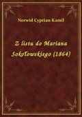 Z listu do Mariana Sokołowskiego (1864) - ebook