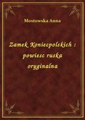 Zamek Koniecpolskich : powiesc ruska oryginalna - ebook