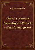 Zbiór ś. p. Tomasza Zielińskiego w Kielcach : oddział starożytności - ebook