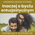 audiobooki: Inaczej o byciu entuzjastycznym - audiobook