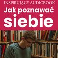 Jak poznawać siebie - audiobook