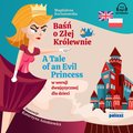 Baśń o Złej Królewnie. A Tale of an Evil Princess w wersji dwujęzycznej dla dzieci - audiobook