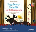 Zagubiony Świetlik. Le Brillant perdu w wersji dwujęzycznej dla dzieci - audiobook