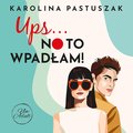 Ups… No to wpadłam! - audiobook