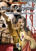 Adolf Chrystus. Dychotomia ludzkich dążeń - ebook
