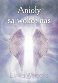 Duchowość i religia: Anioły są wokół nas - ebook