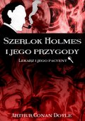 Kryminał, sensacja, thriller: Szerlok Holmes i jego przygody. Lekarz i jego pacyent - ebook