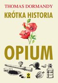 Dokument, literatura faktu, reportaże, biografie: Krótka historia opium - ebook