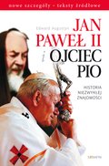 Jan Paweł II i Ojciec Pio. Historia niezwykłej znajomości - ebook