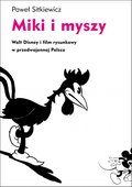 Miki i myszy. Walt Disney i film rysunkowy w przedwojennej Polsce - ebook
