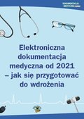 Prawo i Podatki: Elektroniczna dokumentacja medyczna od 2021 - jak się przygotować do wdrożenia - ebook